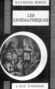 Couverture du livre Les cinémathèques par Raymond Borde