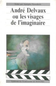 Couverture du livre André Delvaux ou les visages de l'imaginaire - Sous la direction de Adolphe Nysenholc