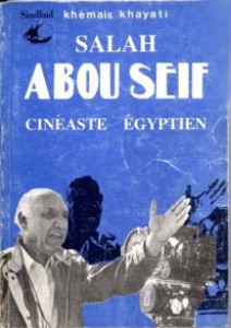 Couverture du livre Salah Abou Seif, cinéaste égyptien - de Khemaïs Khayati