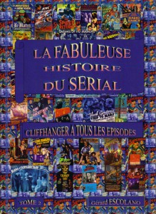 Couverture du livre La fabuleuse histoire du serial par Gérard Escolano