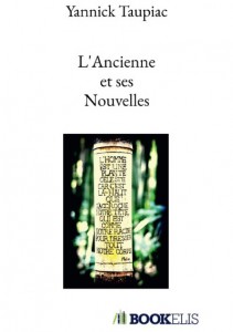 Couverture du livre L'Ancienne et ses Nouvelles - de Yannick Taupiac