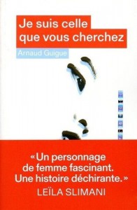 Couverture du livre Je suis celle que vous cherchez - de Arnaud Guigue