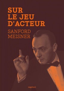 Couverture du livre Sur le jeu d'acteur - de Sanford Meisner et Dennis Longwell