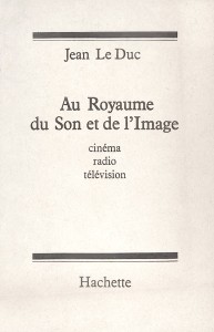 Couverture du livre Au royaume du son et de l'image - de Jean&nbsp;Le&nbsp;Duc