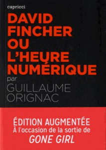 Couverture du livre David Fincher ou l'heure numérique - de Guillaume Orignac