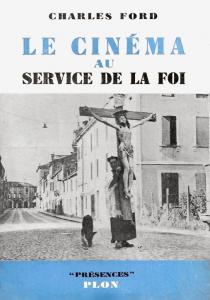 Couverture du livre Le Cinéma au service de la foi - de Charles Ford