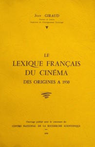 Couverture du livre Le lexique français du cinéma des origines à 1930 par Jean Giraud