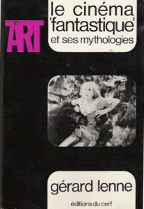 Couverture du livre Le Cinéma fantastique et ses mythologies par Gérard Lenne
