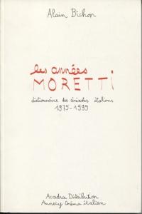 Cover of the book Les Années Moretti - by Alain Bichon