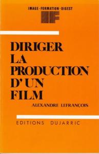 Couverture du livre Diriger la production d'un film par Alexandre Lefrançois