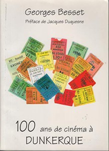Couverture du livre 100 ans de cinéma à Dunkerque par Georges Besset