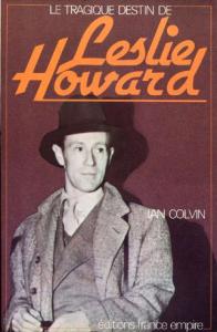 Couverture du livre Le Tragique Destin de Leslie Howard - de Ian Goodhope Colvin