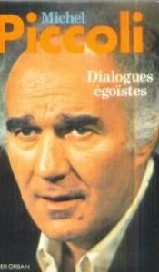 Couverture du livre Dialogues égoïstes - de Michel Piccoli et Alain Lacombe