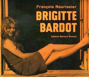 Couverture du livre Brigitte Bardot - de François Nourissier