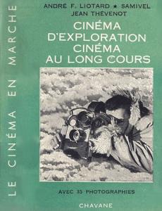 Couverture du livre Cinéma d'exploration, cinéma au long cours - de André-Frank Liotard, Samivel et Jean Thévenot