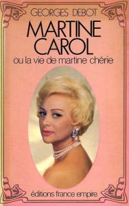 Couverture du livre Martine Carol, ou la vie de martine cherie par Georges Debot