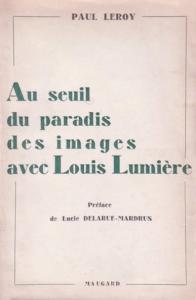 Couverture du livre Au seuil du paradis des images avec Louis Lumière par Paul Leroy