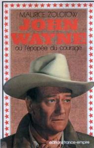 Couverture du livre John Wayne ou l'épopée du courage par Maurice Zolotow