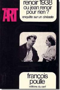 Couverture du livre Renoir 1938 ou Jean Renoir pour rien ? - de François Poulle