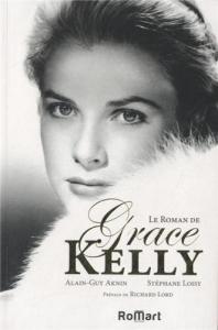 Couverture du livre Le Roman de Grace Kelly - de Stéphane Loisy et Alain-Guy Aknin