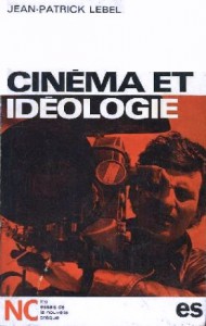 Couverture du livre Cinéma et idéologie - de Jean-Patrick Lebel