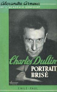 Couverture du livre Charles Dullin, portrait brisé - de Alexandre Arnoux