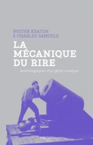 Couverture du livre La Mécanique du rire - de Buster Keaton et Charles Samuels