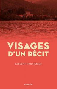 Couverture du livre Visages d'un récit par Laurent Mauvignier