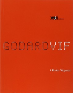 Couverture du livre Godard vif par Olivier Séguret