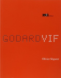 Cover of the book Godard vif - by Olivier Séguret