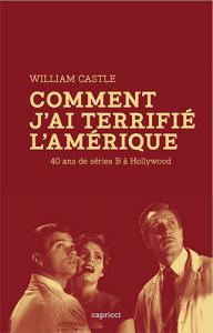Couverture du livre Comment j'ai terrifié l'Amérique - de William Castle