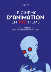 Couverture du livre Le Cinéma d'animation en 100 films - Sous la direction de Philippe Moins et Xavier Kawa-Topor