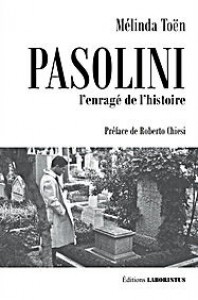 Couverture du livre Pasolini, l'enragé de l'histoire - de Mélinda Toën