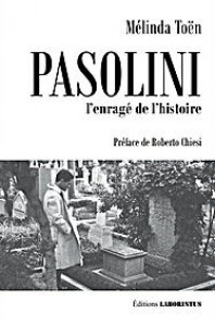 Couverture du livre Pasolini, l'enragé de l'histoire par Mélinda Toën