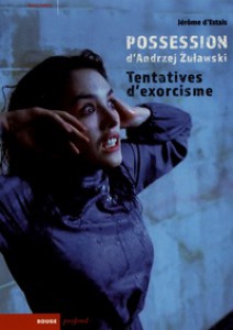 Couverture du livre Possession d'Andrzej Zulawski - de Jérôme d'Estais