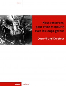Couverture du livre Nous resterons, pour vivre et mourir, avec les loups-garou par Jean-Michel Durafour