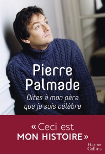 Cover of the book Dites à mon père que je suis célèbre - by Pierre Palmade