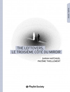 Couverture du livre The Leftovers, le troisième côté du miroir par Sarah Hatchuel et Pacôme Thiellement