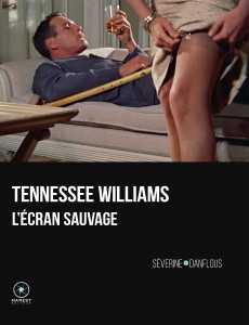 Couverture du livre Tennessee Williams, l'écran sauvage - de Séverine Danflous