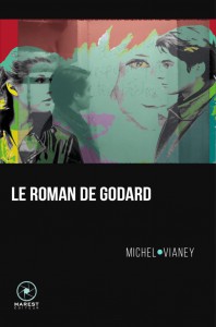 Couverture du livre Le Roman de Godard par Michel Vianey