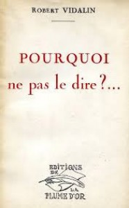 Cover of the book Pourquoi ne pas le dire?... - by Robert Vidalin