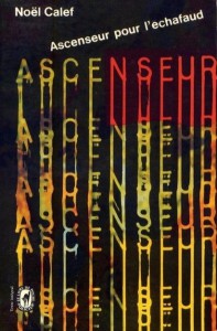 Couverture du livre Ascenseur pour l'échafaud - de Noël Calef