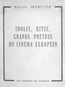 Couverture du livre Idoles, rites, grands prêtres du cinéma européen par Pierre Mercier