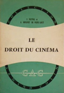 Couverture du livre Le Droit du cinéma par Jean Raynal et André Rouanet de Vigne-Lavit