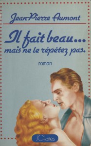 Couverture du livre Il fait beau, mais ne le répétez pas - de Jean-Pierre&nbsp;Aumont