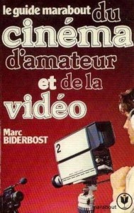 Couverture du livre Le Guide Marabout du cinéma d'amateur et de la vidéo par Marc Biderbost