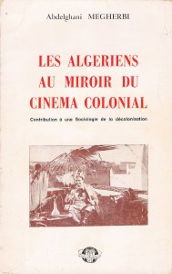 Couverture du livre Les Algériens au miroir du cinéma colonial - de Abdelghani Megherbi