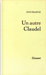 Couverture du livre Un autre Claudel - de Eve Francis