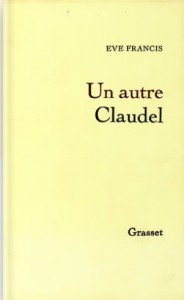Couverture du livre Un autre Claudel par Eve Francis