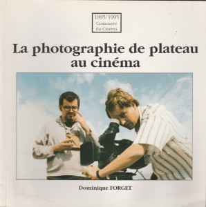 Couverture du livre La Photographie de plateau au cinéma - de Dominique Forget